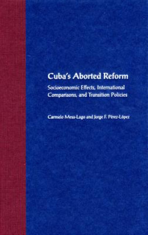 Kniha CUBA'S ABORTED REFORM: SOCIOECONOMIC EFFECTS, INTERNATIONAL COMPARISONS, TRANSITION POLICIES Mesa-Lago