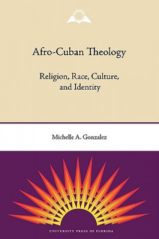 Kniha Afro-Cuban Theology Michelle A. Gonzalez