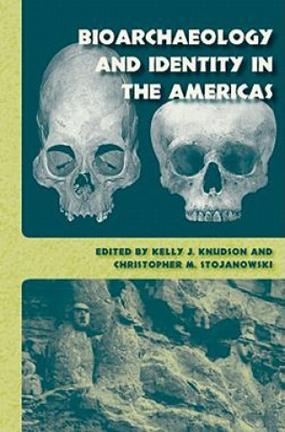 Kniha Bioarchaeology and Identity in the Americas Kelly J. Knudson