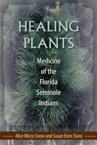 Kniha Healing Plants Alice Micco Snow
