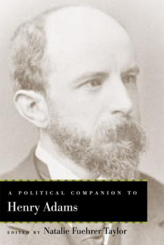 Kniha Political Companion to Henry Adams Natalie Fuehrer Taylor