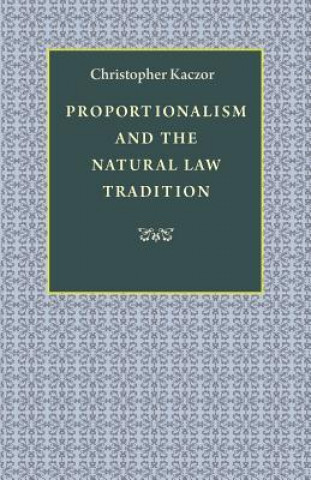 Kniha Proportionalism and the Natural Law Tradition Christopher Kaczor
