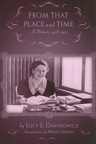 Carte From that Place and Time Lucy S. Dawidowicz