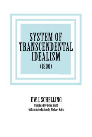 Kniha System of Transcendental Idealism Friedrich Wilhelm Joseph Schelling
