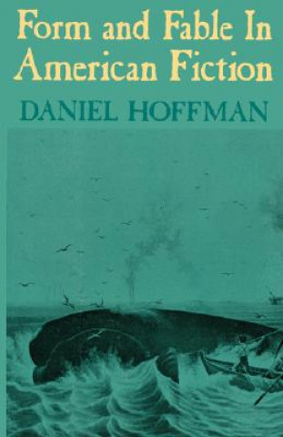 Könyv Form and Fable in American Fiction Daniel Hoffman
