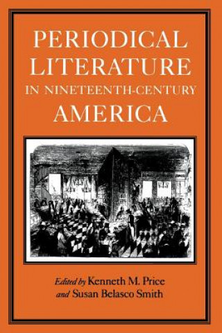 Książka Periodical Literature in Nineteenth-century America Kenneth M Price