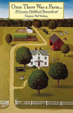 Книга Once There Was a Farm...a Country Childhood Remembered Virginia Bell Dabney