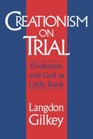 Könyv Creationism on Trial Langdon Gilkey