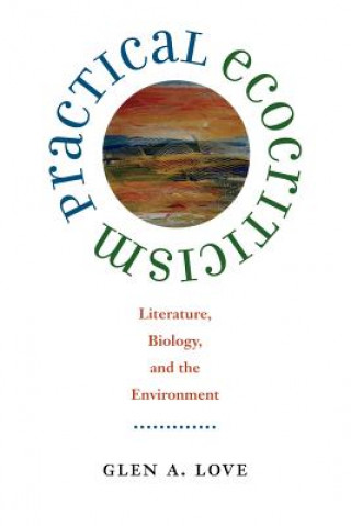 Knjiga Practical Ecocriticism Glen A. Love