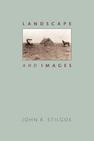 Carte Landscape and Images John R. Stilgoe
