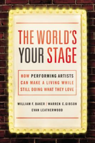 Kniha World's Your Stage: How Performing Artists Can Make a Living While Still Doing What They Love Baker