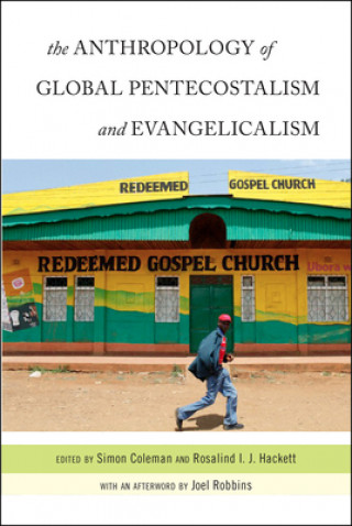 Könyv Anthropology of Global Pentecostalism and Evangelicalism Simon Coleman