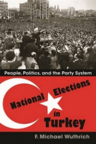 Kniha National Elections in Turkey F. Michael Wuthrich