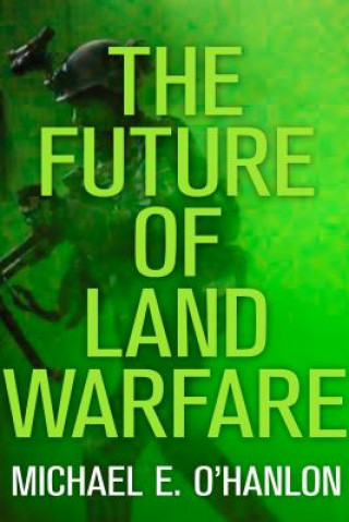 Kniha Future of Land Warfare Michael E. O'Hanlon