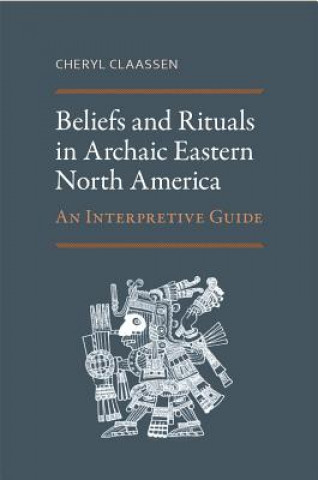 Carte Beliefs and Rituals in Archaic Eastern North America Cheryl Claassen