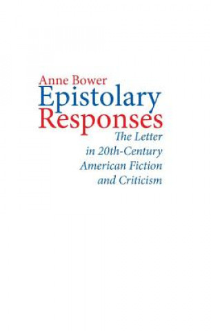 Kniha Epistolary Responses Anne L. Bower