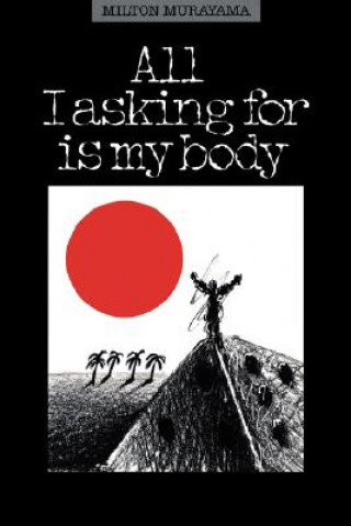 Kniha All I'm Asking for is My Body Milton Murayama