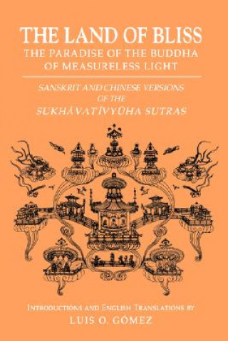 Knjiga Land of Bliss, the Paradise of the Buddha of Measureless Light Luis O G omez