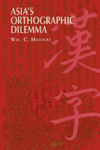 Book Asia's Orthographic Dilemma William C. Hannas