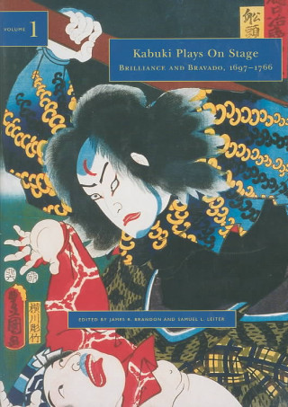 Libro Kabuki Plays on Stage Vol 1; Brilliance and Bravado, 1700-1770 