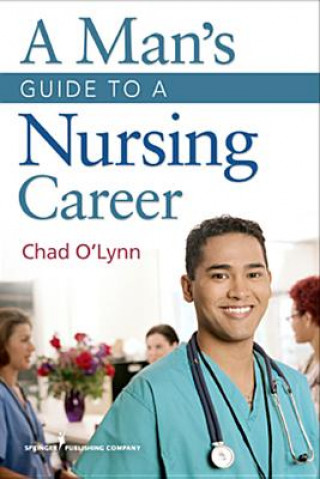 Book Man's Guide to a Nursing Career Chad O'Lynn