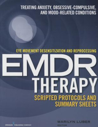 Kniha Eye Movement Desensitization and Reprocessing (EMDR) Therapy Scripted Protocols and Summary Sheets Marilyn Luber