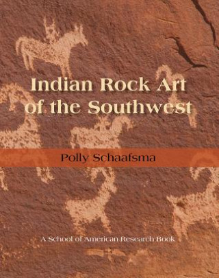 Kniha Indian Rock Art of the Southwest Polly Schaafsma