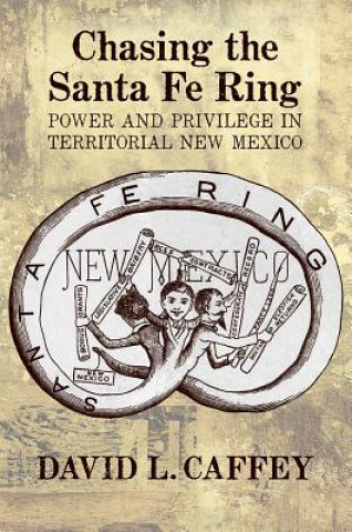 Könyv Chasing the Santa Fe Ring David L. Caffey