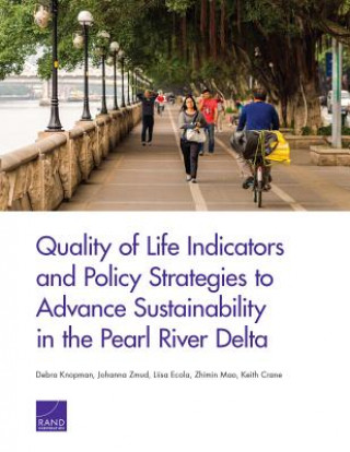 Knjiga Quality of Life Indicators and Policy Strategies to Advance Sustainability in the Pearl River Delta Debra Knopman