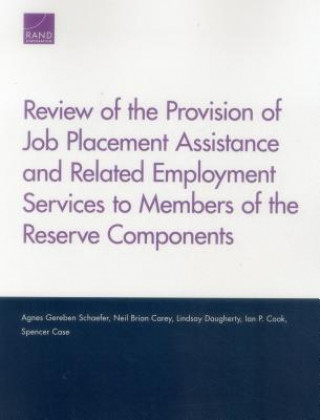 Kniha Review of the Provision of Job Placement Assistance and Related Employment Services to Members of the Reserve Components Agnes Gereben Schaefer