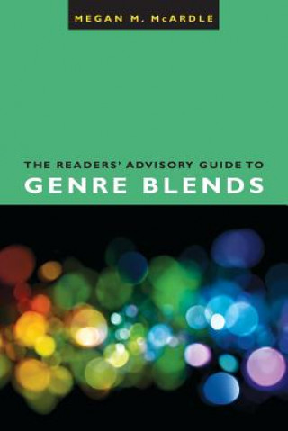 Книга Readers' Advisory Guide to Genre Blends Megan M. McArdle