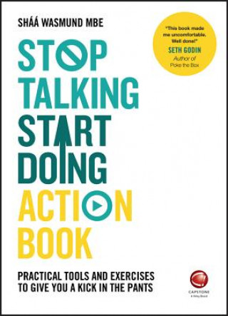 Könyv Stop Talking, Start Doing Action Book - Practical Tools and Exercises to Give You a Kick in the Pants Wiley