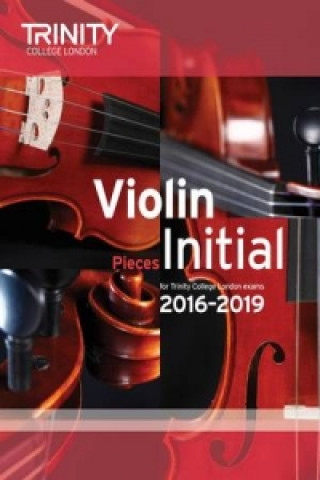 Tiskovina Violin Exam Pieces Initial 2016-2019 Trinity College London