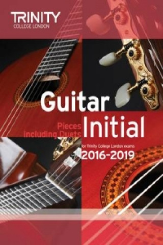 Materiale tipărite Trinity College London: Guitar Exam Pieces Initial Grade 2016-2019 Trinity College London