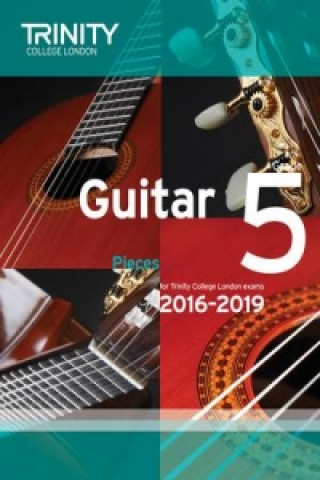 Tiskanica Trinity College London: Guitar Exam Pieces Grade 5 2016-2019 Trinity College London