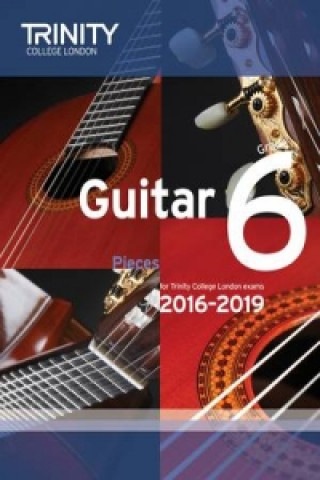 Pubblicazioni cartacee Trinity College London: Guitar Exam Pieces Grade 6 2016-2019 Trinity College London