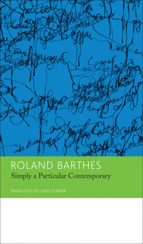 Carte 'Simply a Particular Contemporary': Interviews, 1970-79 Roland Barthes