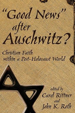 Книга Good News After Auschwitz? John K. Roth