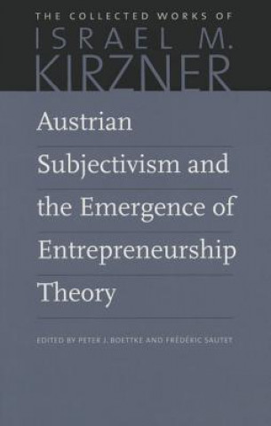 Carte Austrian Subjectivism & the Emergence of Entrepreneurship Theory Israel M. Kirzner