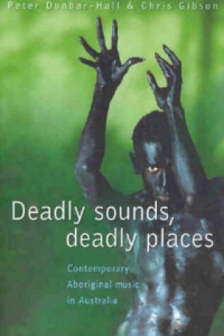 Kniha Deadly Sounds, Deadly Places Peter Dunbar-Hall