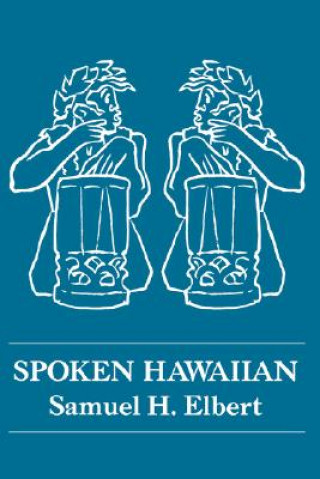 Kniha Spoken Hawaiian Samuel H. Elbert
