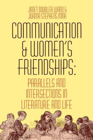 Kniha Communication and Women's Friendships Janet Doubler Ward