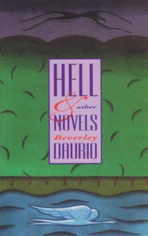 Knjiga Hell & Other Novels Beverley Daurio