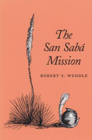 Kniha San Saba Mission Robert S. Weddle