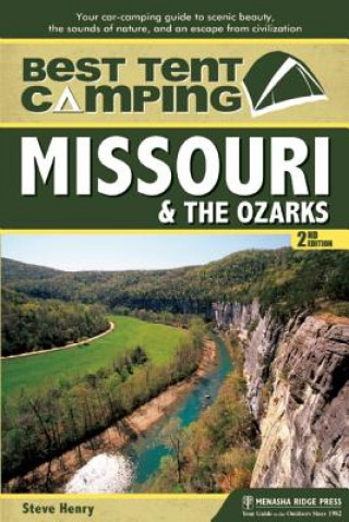 Carte Best Tent Camping: Missouri & the Ozarks Steve Henry