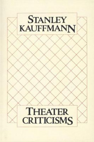 Libro Theater Criticisms Stanley Kauffmann