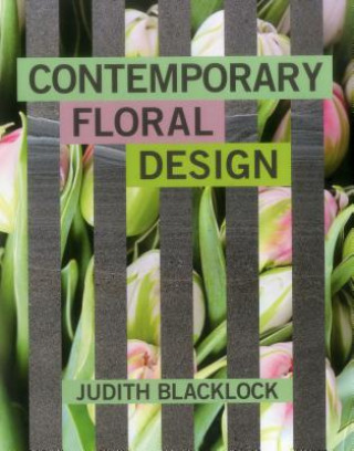 Kniha Contemporary Floral Design JUDITH BLACKLOCK