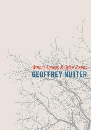 Kniha Water's Leaves and Other Poems Geoffrey Nutter