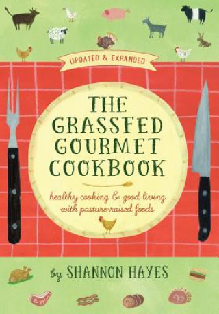 Książka Grassfed Gourmet Cookbook 2nd ed SHANNON A HAYES