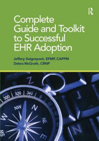 Carte Complete Guide and Toolkit to Successful EHR Adoption Jeffery Daigrepoint